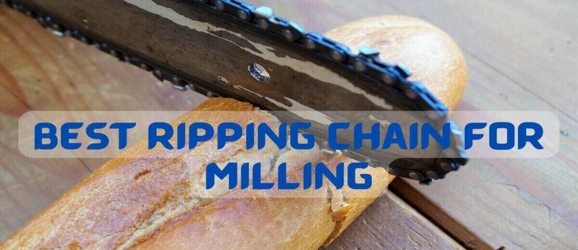 Best Ripping Chain For Milling